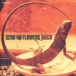 Send No Flowers – Juice CD