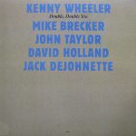 Kenny Wheeler, Mike Brecker, John Taylor, David Holland, Jack Dejohnette – Double, Double You LP Plak