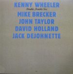 Kenny Wheeler, Mike Brecker, John Taylor, David Holland, Jack Dejohnette – Double, Double You LP Plak