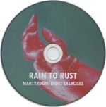 Rain To Rust – Martyrdom: Eight Exercises CD - Görsel 3