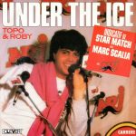 Topo & Roby – Under The Ice 45lik Plak (Italo Disco)