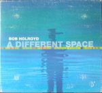 Bob Holroyd – A Different Space CD (Downtempo)