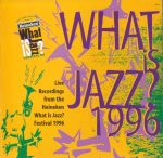 What Is Jazz? Festival 1996 CD