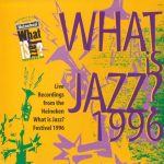 What Is Jazz? Festival 1996 CD