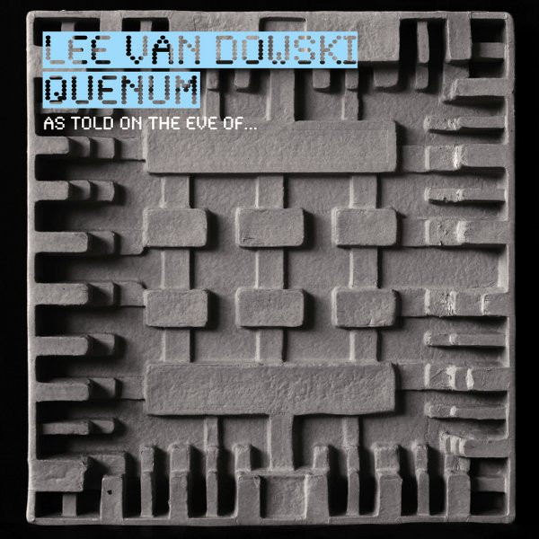 Lee Van Dowski, Quenum – As Told On The Eve Of... CD (Techno)