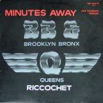 Brooklyn, Bronx & Queens B. B. & Q. – Minutes Away (New Extended Version) / Riccochet 12'' Maxi Single Plak