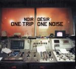 Noir Désir – One Trip / One Noise CD (Downtempo)