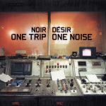 Noir Désir – One Trip / One Noise CD (Downtempo)