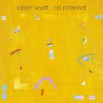 Robert Wyatt – Old Rottenhat LP Plak