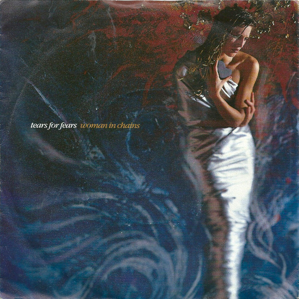 Tears For Fears – Woman In Chains 45lik Plak
