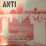 Anti – I Dont Want To Die In Your War LP Plak