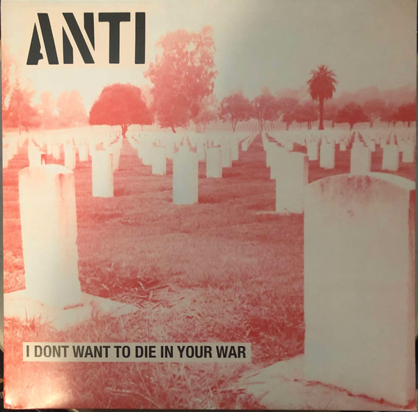 Anti – I Dont Want To Die In Your War LP Plak