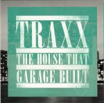 TRAXX - The House That Garage Built 2CD (House)