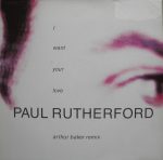 Paul Rutherford – I Want Your Love (Arthur Baker Remix) 12'' Maxi Single Plak (Early House)