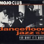 Mojo Club Presents Dancefloor Jazz Vol. Two (For What It's Worth) CD