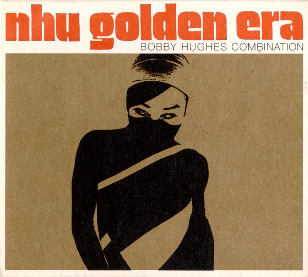 Bobby Hughes Combination – Nhu Golden Era CD (Future Jazz)