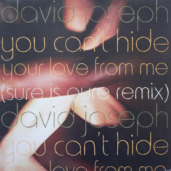 David Joseph – You Can't Hide (Your Love From Me) (Sure Is Pure Remix) 12'' Maxi Single Plak (Early House)