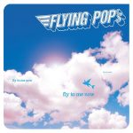 Flying Pop's – Fly To Me Now CD (House)