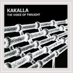 Kakalla – The Voice Of Twilight CD