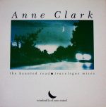 Anne Clark – The Haunted Road (Travelogue Mixes 12'' Maxi Single Plak