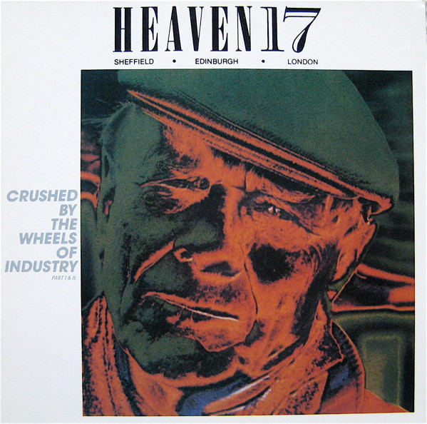 Heaven 17 – Crushed By The Wheels Of Industry (Part I & II) 12'' Maxi Single Plak