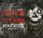 Zeni Geva & Steve Albini – Maximum Implosion 2CD