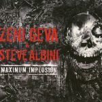 Zeni Geva & Steve Albini – Maximum Implosion 2CD