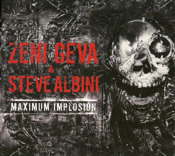 Zeni Geva & Steve Albini – Maximum Implosion 2CD