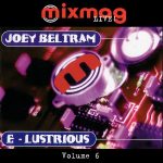 Joey Beltram / E-Lustrious – Mixmag Live! Volume 6 CD (Techno)