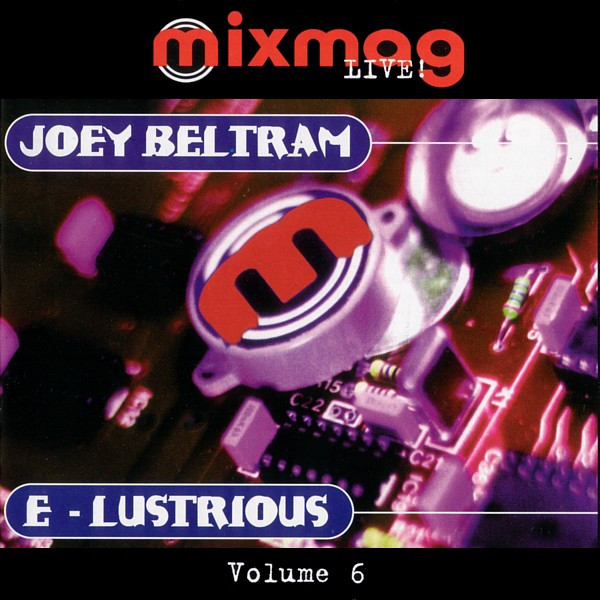 Joey Beltram / E-Lustrious – Mixmag Live! Volume 6 CD (Techno)