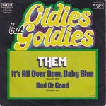 Them – It's All Over Now, Baby Blue / Bad Or Good 45lik Plak