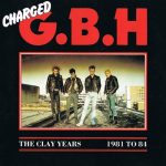 Charged G.B.H – The Clay Years - 1981 To 84 CD