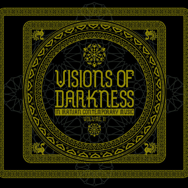 Visions Of Darkness (In Iranian Contemporary Music): Volume II 2CD