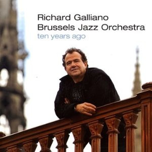 Richard Galliano / Brussels Jazz Orchestra – Ten Years Ago CD