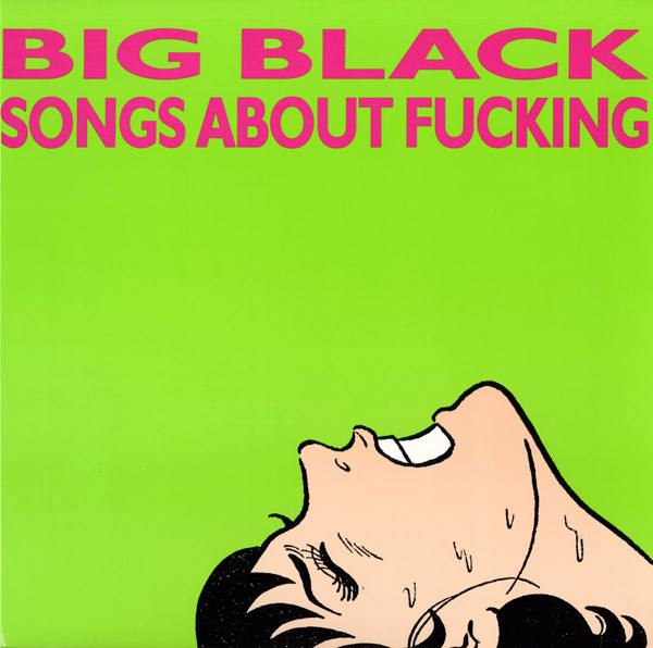 Big Black – Songs About Fucking LP Plak