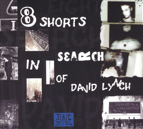 Johnnie Valentino – 8 Shorts In Search Of David Lynch CD