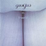 GusGus vs. T-world – GusGus vs. T-world CD (Techno)